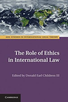 portada The Role of Ethics in International law (Asil Studies in International Legal Theory) (in English)