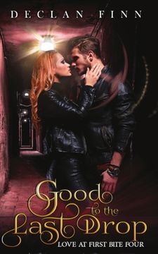 portada Good to the Last Drop: Love At First Bite Book Four (en Inglés)