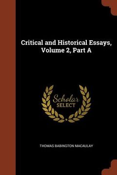 portada Critical and Historical Essays, Volume 2, Part A (in English)