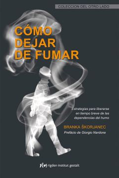 portada Como Dejar de Fumar: Estrategias Para Liberarse en Tiempo Breve d e las Dependencias del Humo (3ª Ed. ) (in Spanish)