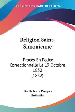 portada Religion Saint-Simonienne: Proces En Police Correctionnelle Le 19 Octobre 1832 (1832) (en Francés)