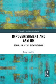 portada Impoverishment and Asylum: Social Policy as Slow Violence (Routledge Advances in Sociology) (en Inglés)