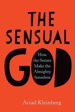 portada The Sensual God: How the Senses Make the Almighty Senseless