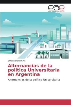 portada Alternancias de la política Universitaria en Argentina: Alternancias de la política Universitaria