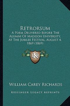 portada retrorsum: a poem delivered before the alumni of madison university, at the jubilee festival, august 4, 1869 (1869)