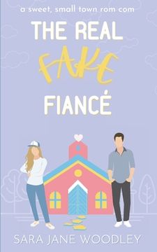 portada The Real Fake Fiancé: A Sweet, Small Town Romantic Comedy (en Inglés)
