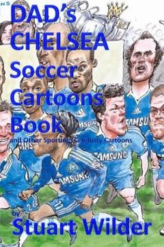 portada DAD'S CHELSEA Soccer Cartoons Book and Other Sporting, Celebrity Cartoons (in English)