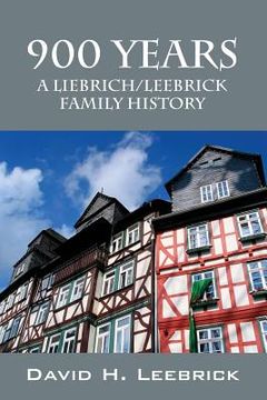 portada 900 Years: A Liebrich/Leebrick Family History