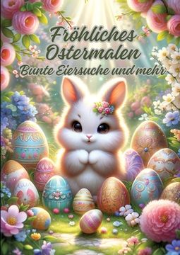 portada Fröhliches Ostermalen: Bunte Eiersuche und mehr (en Alemán)