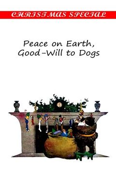 portada Peace on Earth, Good-Will to Dogs