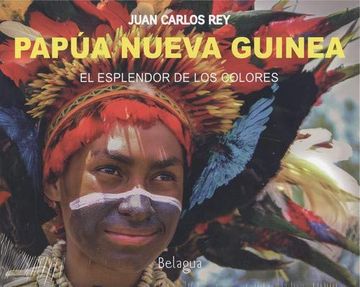 portada Papúa Nueva Guinea: El Esplendor de los Colores (in Spanish)