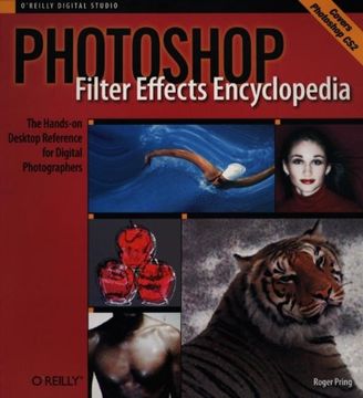 portada Photoshop Filter Effects Encyclopedia: The Hands-On Desktop Reference for Digital Photographers (O'reilly Digital Studio) 