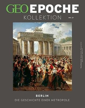 portada Geo Epoche Kollektion / geo Epoche Kollektion 27/2022 - Berlin: Das Beste aus geo Epoche (in German)