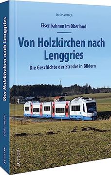 portada Eisenbahnen im Oberland: Von Holzkirchen Nach Lenggries (en Alemán)