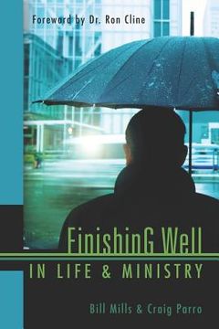 portada Finishing Well In Life & Ministry (en Inglés)