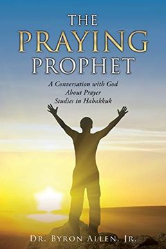 portada The Praying Prophet: A Conversation With god About Prayer Studies in Habakkuk (en Inglés)