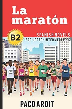 portada Spanish Novels: La Maratón (Spanish Novels for Upper-Intermediates - B2): 17 (Spanish Novels Series) 
