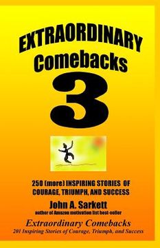 portada Extraordinary Comebacks 3: 250 (More) Inspiring Stories Of Courage, Triumph And Success (en Inglés)