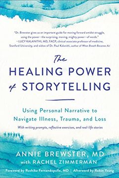 portada The Healing Power of Storytelling: Using Personal Narrative to Navigate Illness, Trauma, and Loss (en Inglés)