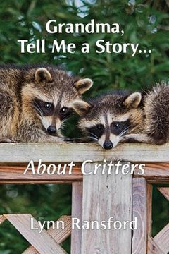 portada Grandma, Tell Me a Story...About Critters (en Inglés)