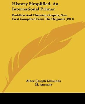 portada history simplified, an international primer: buddhist and christian gospels, now first compared from the originals (1914) (en Inglés)