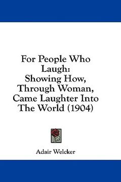 portada for people who laugh: showing how, through woman, came laughter into the world (1904)