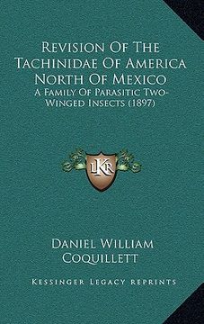 portada revision of the tachinidae of america north of mexico: a family of parasitic two-winged insects (1897) (en Inglés)