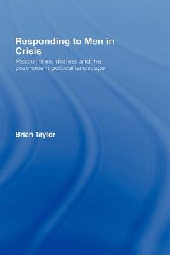 portada responding to men in crisis: masculinities, distress, and the postmodern political landscape (en Inglés)