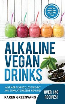 portada Alkaline Vegan Drinks: Have More Energy, Lose Weight and Stimulate Massive Healing! (en Inglés)