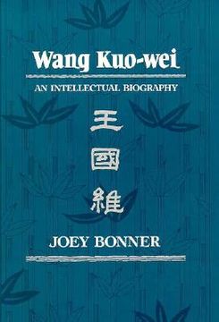 portada wang kuo-wei: an intellectual biography (en Inglés)