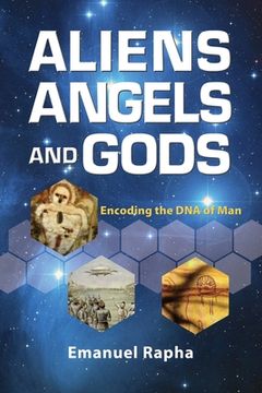 portada Aliens, Angels, and Gods: Encoding the DNA of Man (en Inglés)