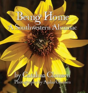 portada Being Home: A Southwestern Almanac (en Inglés)