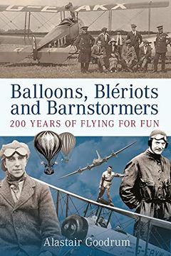 portada Balloons, Bleriots and Barnstormers: 200 Years of Flying for fun (en Inglés)