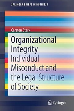 portada Organizational Integrity: Individual Misconduct and the Legal Structure of Society (Springerbriefs in Business) (en Inglés)