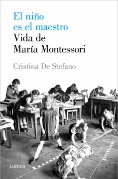 portada El Niño Es El Maestro: Vida de María Montesori / The Child Is the Teacher. Maria Montessoris Life (in Spanish)
