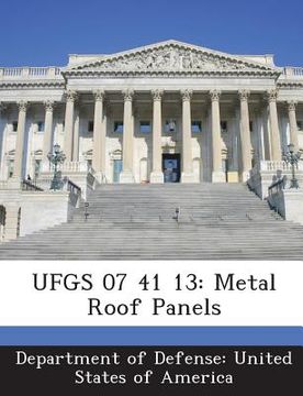 portada Ufgs 07 41 13: Metal Roof Panels (en Inglés)