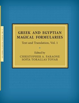 portada Greek and Egyptian Magical Formularies: Text and Translation, Vol. 1 (en Inglés)
