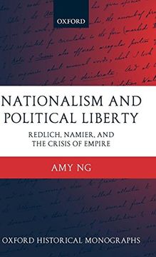 portada Nationalism and Political Liberty: Redlich, Namier, and the Crisis of Empire (Oxford Historical Monographs) (en Inglés)