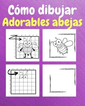 portada Cómo Dibujar Adorables Abejas: Un Libro de Actividades y Dibujos Paso a Paso Para Niños (in Spanish)