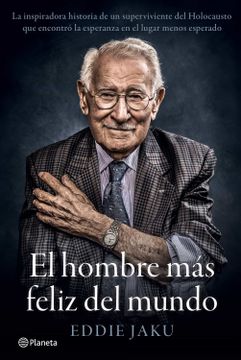 portada El Hombre más Feliz del Mundo: La Extraordinaria Vida de un Superviviente de Auschwitz (no Ficción)