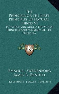 portada the principia or the first principles of natural things v1: to which are added the minor principia and summary of the principia