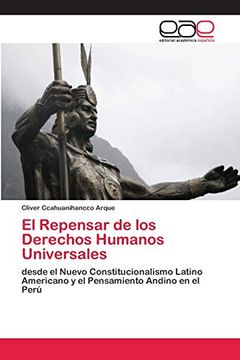 portada El Repensar de los Derechos Humanos Universales: Desde el Nuevo Constitucionalismo Latino Americano y el Pensamiento Andino en el Perú