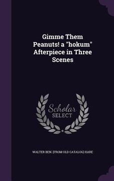 portada Gimme Them Peanuts! a "hokum" Afterpiece in Three Scenes