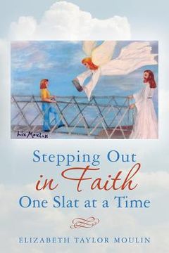 portada Stepping Out in Faith One Slat at a Time