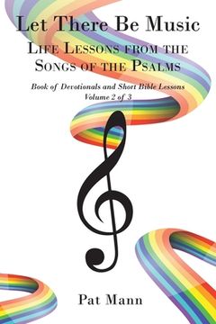 portada Let There Be Music: Life Lessons from the Songs of the Psalms Book of Devotionals and Short Bible Lessons, Volume 2 of 3 (en Inglés)