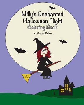 portada Milly's Enchanted Halloween Flight Coloring Book: With a Dash of Courage and a Pinch of Insight, Milly Takes Her First Flight (en Inglés)