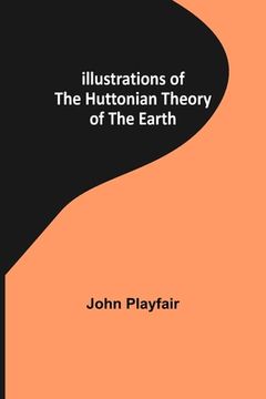 portada Illustrations of the Huttonian Theory of the Earth (in English)