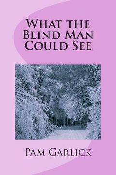 portada What the Blind Man Could See (en Inglés)