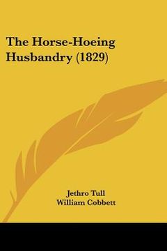 portada the horse-hoeing husbandry (1829) (in English)