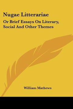 portada nugae litterariae: or brief essays on literary, social and other themes